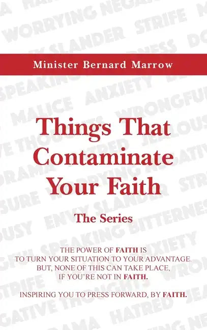 Things That Contaminate Your Faith - The Series: The Power Of Faith Is To Turn Your Situation To Your Advantage. But, None Of This Can Take Place, If - Hardcover