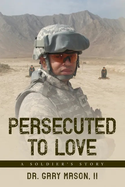 Persecuted to Love: A Soldier's Story - Paperback
