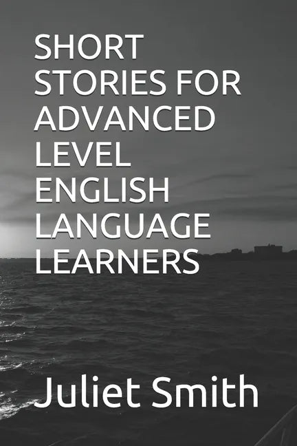 Short Stories for Advanced Level English Language Learners - Paperback
