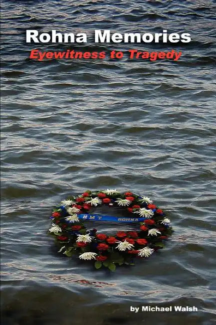 Rohna Memories: Eyewitness to Tragedy - Paperback