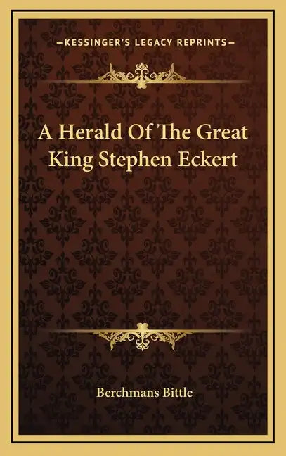 A Herald Of The Great King Stephen Eckert - Hardcover