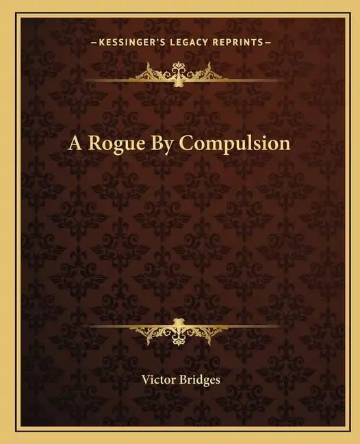A Rogue by Compulsion - Paperback