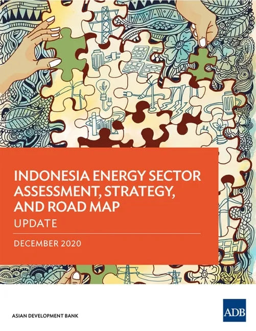 Indonesia Energy Sector Assessment, Strategy, and Road Map: Update - Paperback