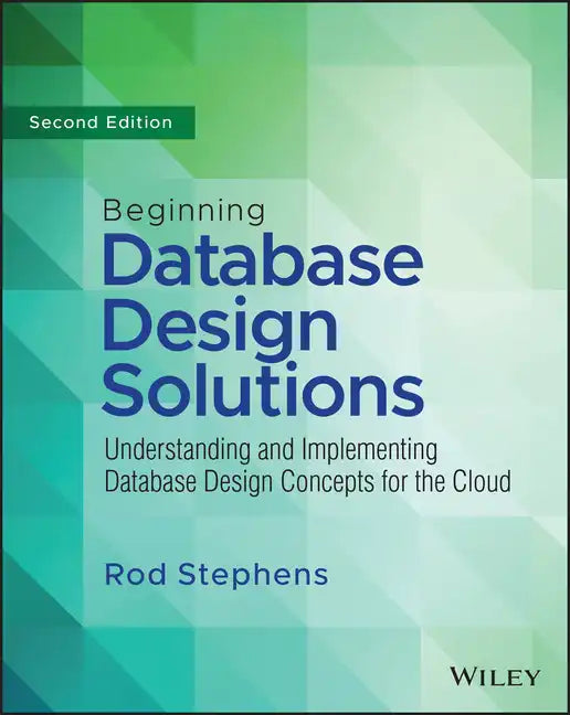 Beginning Database Design Solutions: Understanding and Implementing Database Design Concepts for the Cloud and Beyond - Paperback