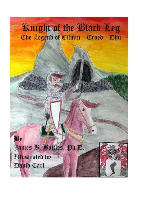 Kinght of the Black Leg: The Legend of Cilman-Troed-Dhu - Hardcover