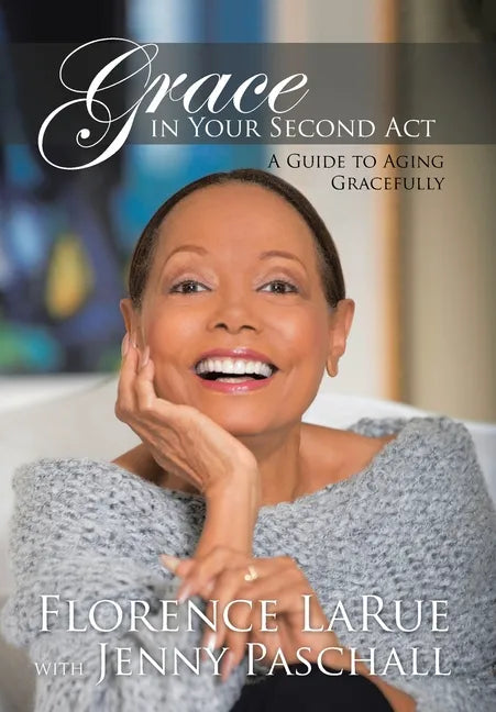 Grace in Your Second Act: A Guide to Aging Gracefully - Hardcover