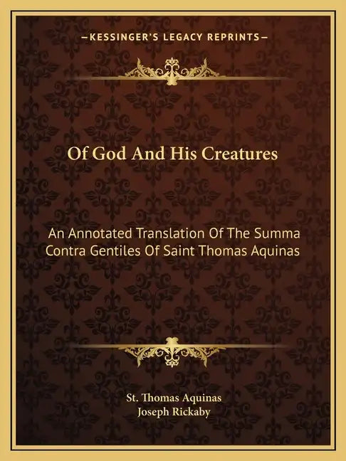 Of God and His Creatures: An Annotated Translation of the Summa Contra Gentiles of Saint Thomas Aquinas - Paperback