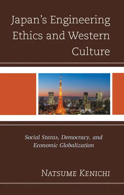Japan's Engineering Ethics and Western Culture: Social Status, Democracy, and Economic Globalization - Paperback