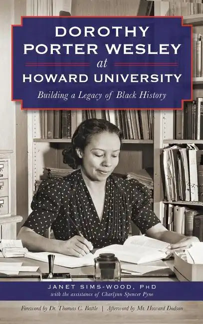 Dorothy Porter Wesley at Howard University: Building a Legacy of Black History - Hardcover