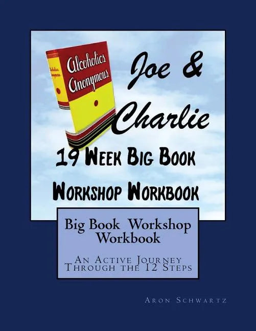 Big Book Study Workshop Workbook: An Active Journey Through the 12 Steps - Paperback