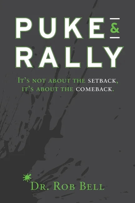 Puke & Rally: It's Not About The Setback, It's About The Comeback - Paperback
