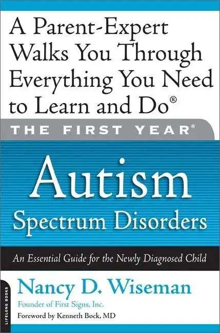 The First Year: Autism Spectrum Disorders: An Essential Guide for the Newly Diagnosed Child - Paperback