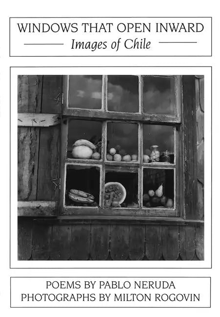 Windows That Open Inward: Images of Chile - Paperback