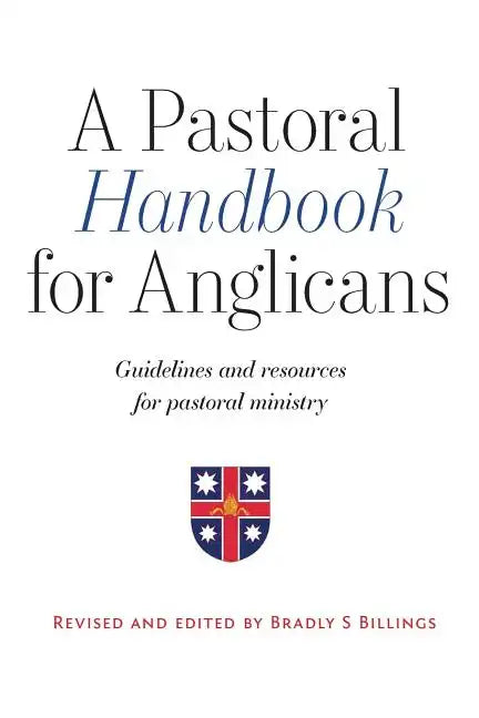 A Pastoral Handbook for Anglicans: Guidelines and Resources for Pastoral Ministry - Paperback
