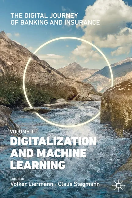 The Digital Journey of Banking and Insurance, Volume II: Digitalization and Machine Learning - Paperback