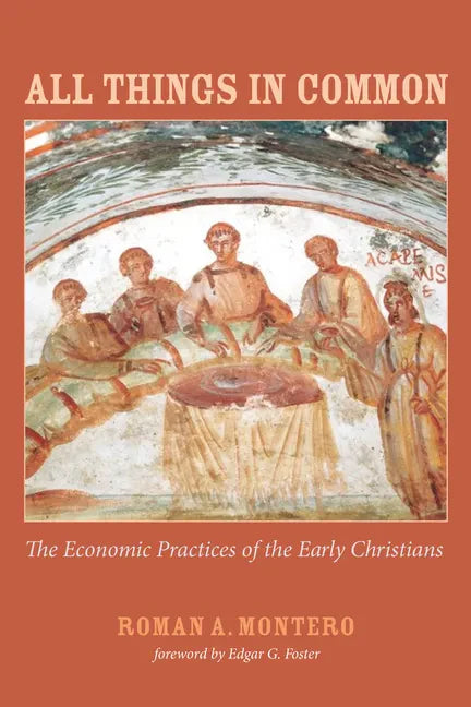 All Things in Common: The Economic Practices of the Early Christians - Paperback