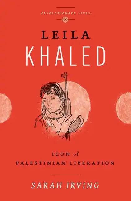 Leila Khaled: Icon of Palestinian Liberation - Paperback