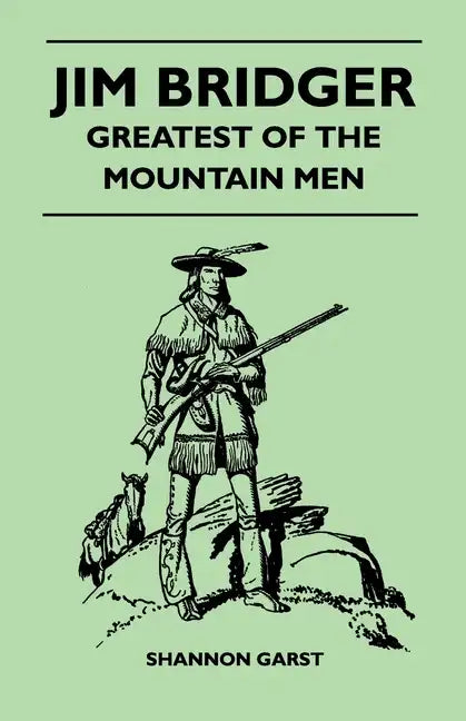 Jim Bridger - Greatest of the Mountain Men - Paperback