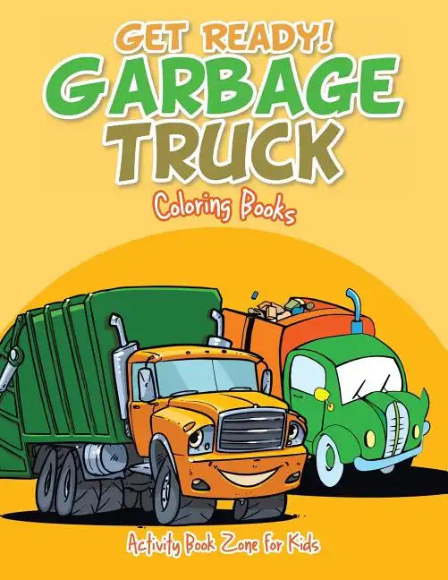 Get Ready! Garbage Truck Coloring Books - Paperback