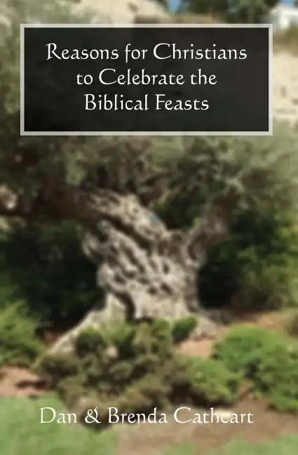 Reasons for Christians to Celebrate the Biblical Feasts - Paperback