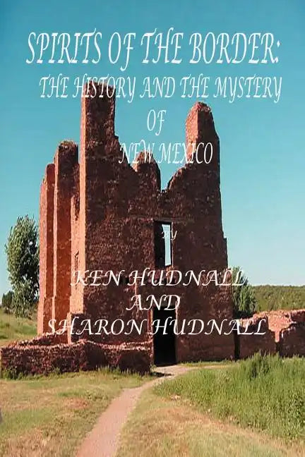 Spirits of the Border IV: The History and Mystery of New Mexico - Paperback