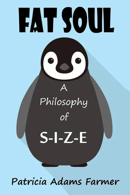 Fat Soul: A Philosophy of S-I-Z-E - Paperback