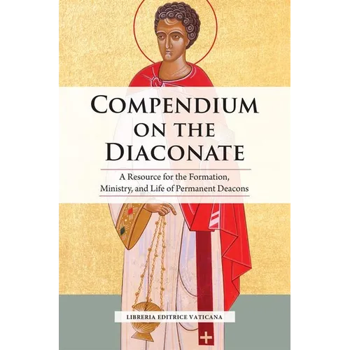 Compendium on the Diaconate: A Resource for the Formation, Ministry, and Life of Permanent Deacons - Paperback