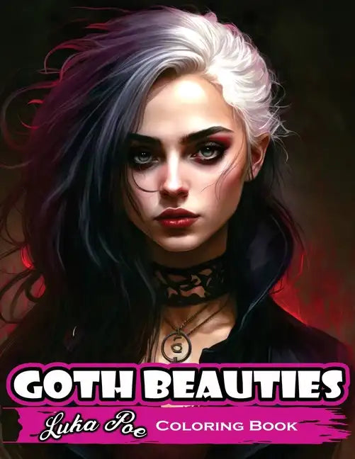 Goth Beauties: Explore the Dark and Mysterious Beauty of Goth Culture with Our Goth Beauties Coloring Book - Paperback