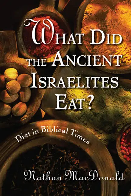 What Did the Ancient Israelites Eat?: Diet in Biblical Times - Paperback