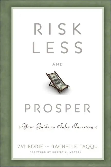 Risk Less and Prosper: Your Guide to Safer Investing - Hardcover