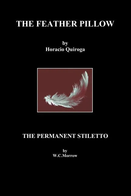 The Feather Pillow and the Permanent Stiletto - Paperback