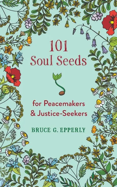 101 Soul Seeds for Peacemakers & Justice-Seekers - Paperback