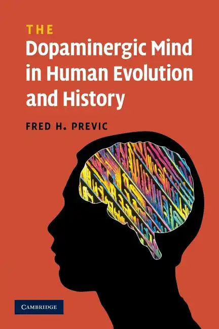 The Dopaminergic Mind in Human Evolution and History - Paperback