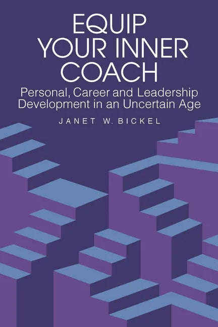 Equip Your Inner Coach: Personal, Career and Leadership Development in an Uncertain Age - Paperback