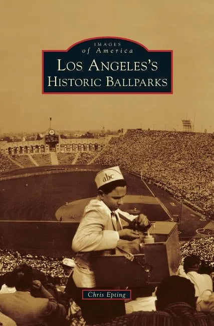 Los Angeles's Historic Ballparks - Hardcover