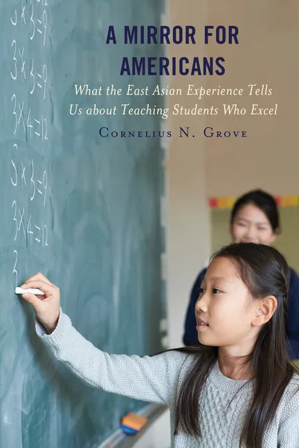 A Mirror for Americans: What the East Asian Experience Tells Us about Teaching Students Who Excel - Paperback