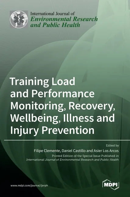 Training Load and Performance Monitoring, Recovery, Wellbeing, Illness and Injury Prevention - Hardcover