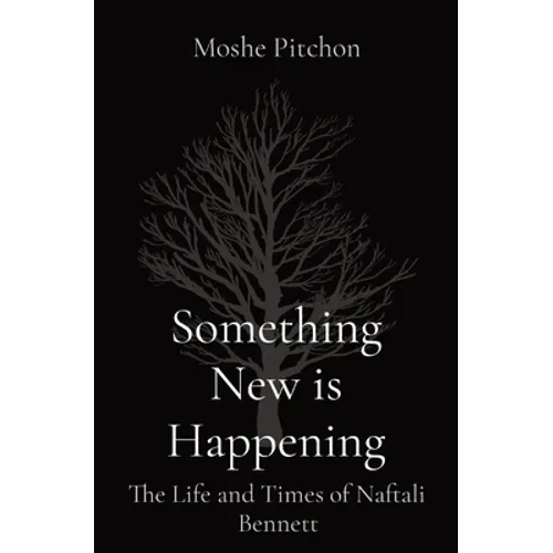 Something New is Happening: The Life and Times of Naftali Bennett - Paperback