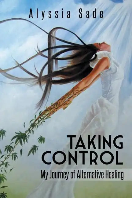 Taking Control: My Journey of Alternative Healing - Paperback