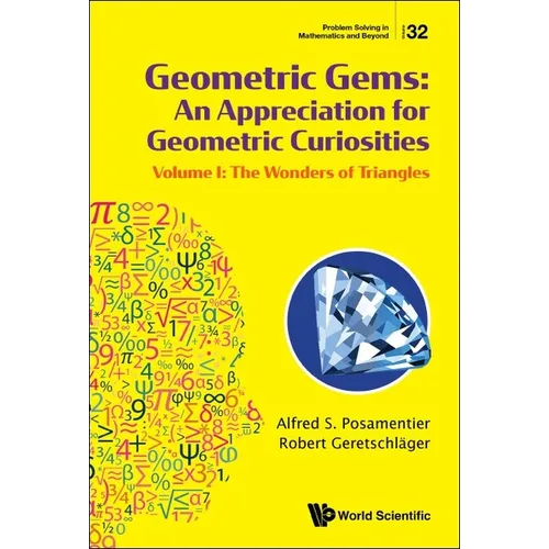 Geometric Gems: An Appreciation for Geometric Curiosities - Volume I: The Wonders of Triangles - Paperback