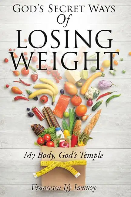 God's Secret Ways Of Losing Weight - Paperback