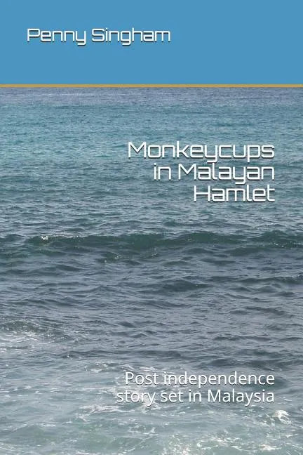 Monkeycups in Malayan Hamlet: Post independence story set in Malaysia - Paperback