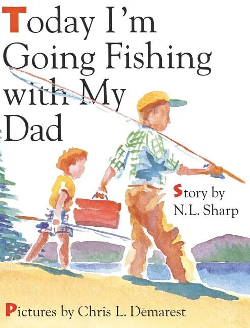 Today I'm Going Fishing with My Dad - Hardcover