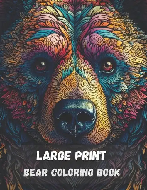 Large print bear coloring book for adults: stress relieving fun bear designs - Paperback