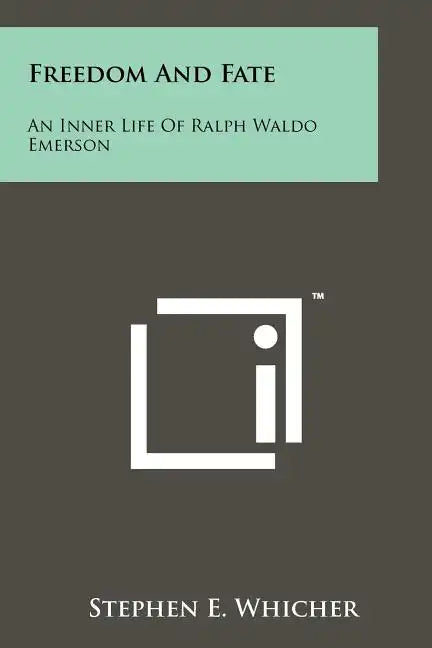 Freedom And Fate: An Inner Life Of Ralph Waldo Emerson - Paperback