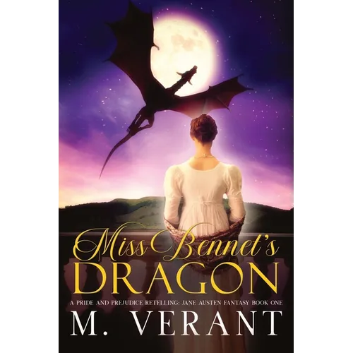 Miss Bennet's Dragon: A Pride and Prejudice Retelling - Paperback