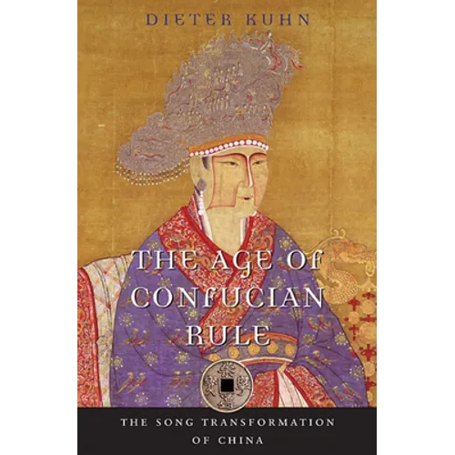 The Age of Confucian Rule: The Song Transformation of China - Paperback