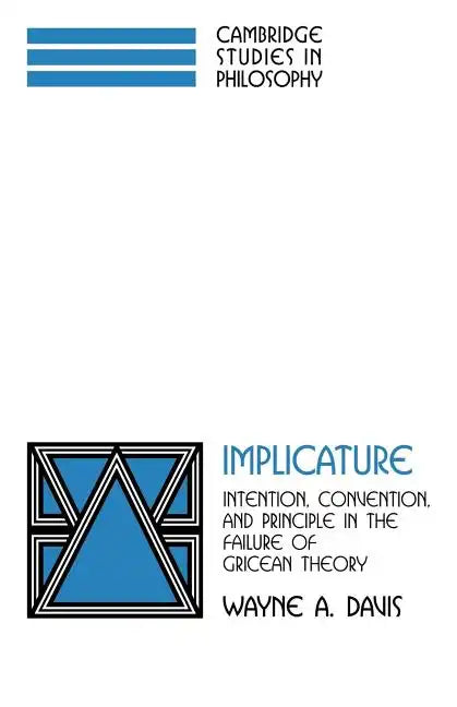 Implicature: Intention, Convention, and Principle in the Failure of Gricean Theory - Paperback