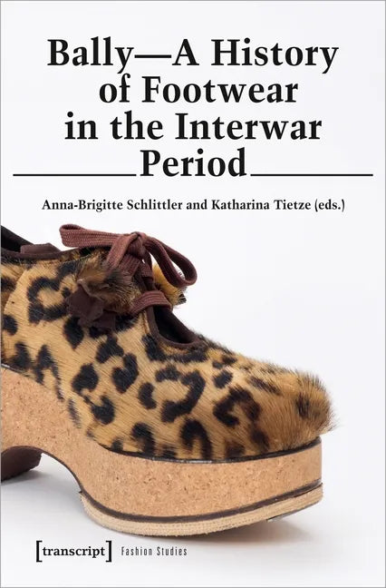 Bally - A History of Footwear in the Interwar Period: A History of Footwear in the Interwar Period - Paperback