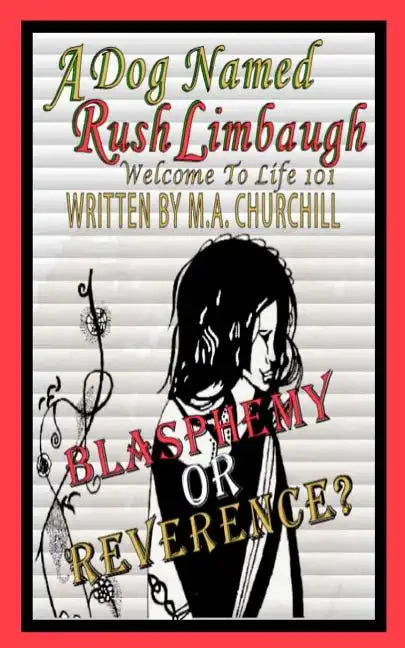 A Dog Named Rush Limbaugh: Welcome To Life 101 - Paperback